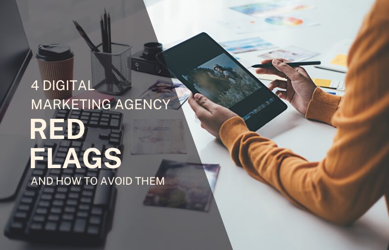 4 digital marketing agency red flags and how to avoid them.